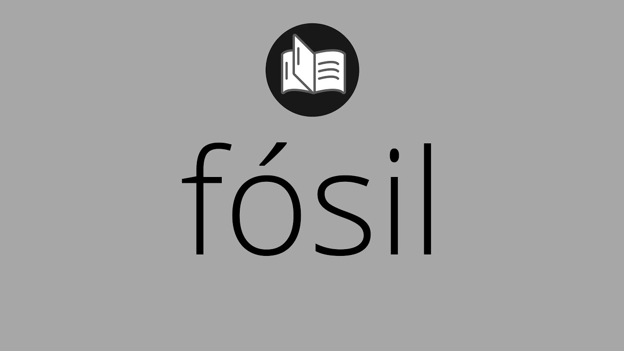 oraciones con la palabra fosil