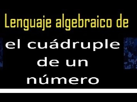 el cuadruple de un numero