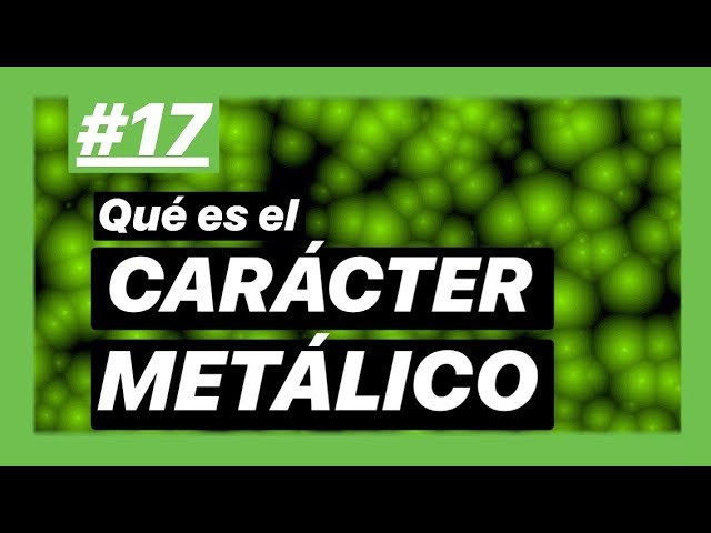 que es el caracter metalico