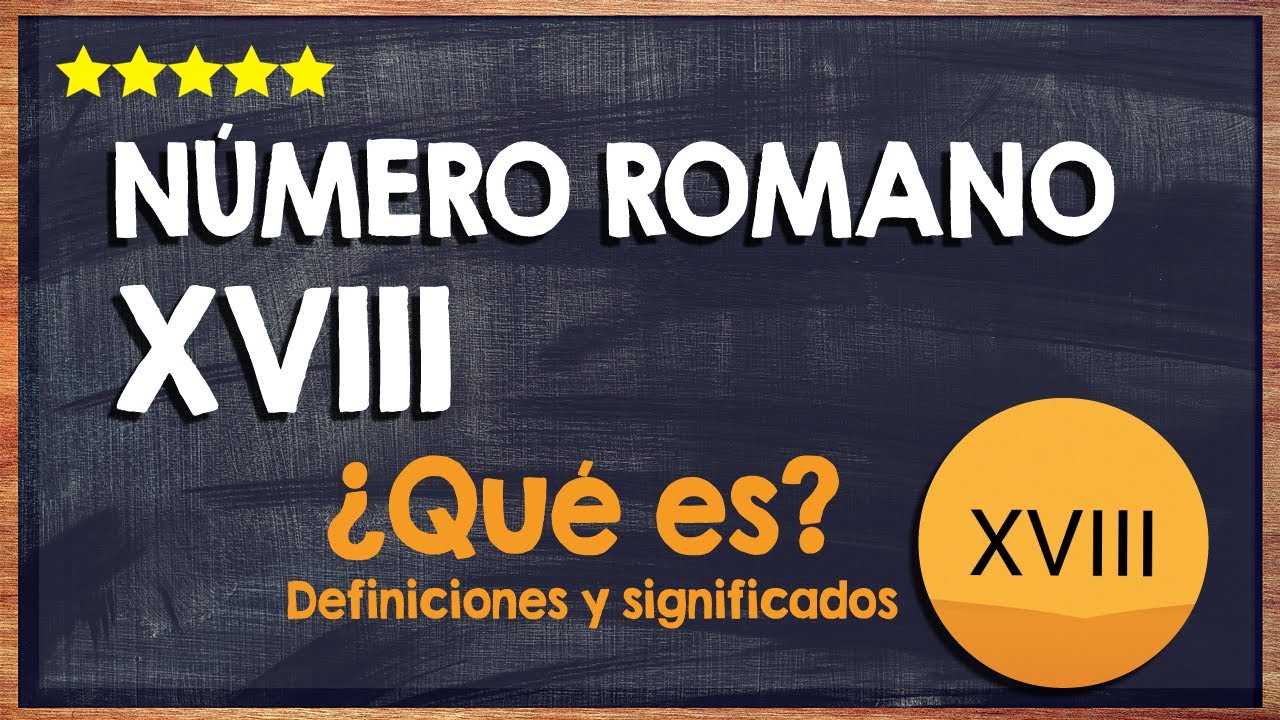 que numero es xviii en romano