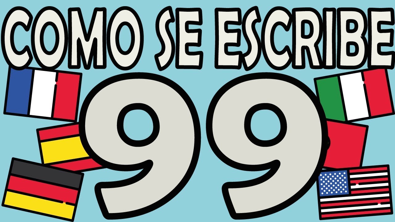 cómo se escribe 99 en letra