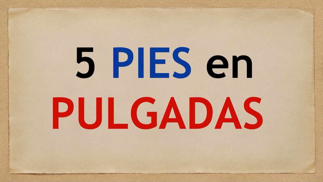 5 pies y 9 pulgadas