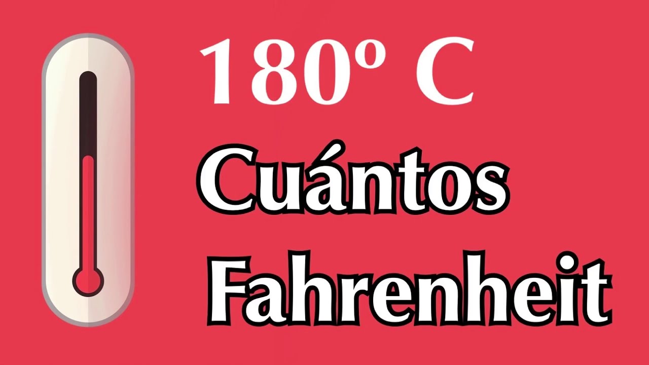 cuantos grados son 180 centigrados en fahrenheit
