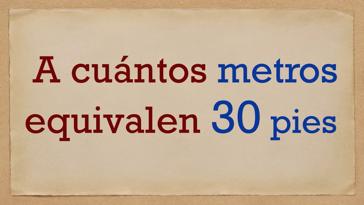 cuantos metros son 30 pies